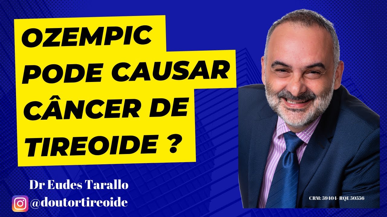 Ozempic pode causar câncer de Tireoide ?
