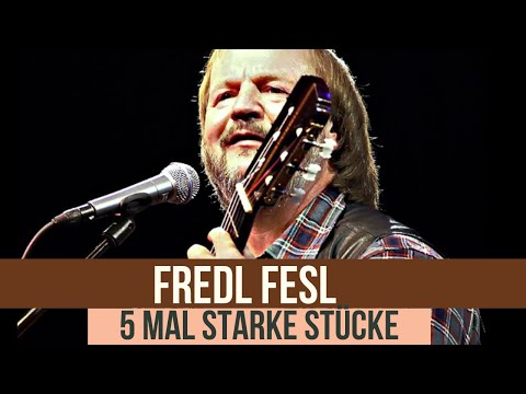 5 starke Stücke von Fredl Fesl