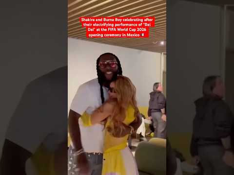 Shakira and Burna Boy celebrating after their performance of &ldquo;Dai Dai&rdquo; at the FIFA World Cup 2026