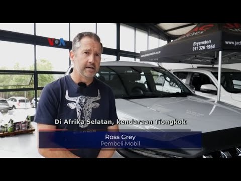 VOA IMPOR MOBIL TIONGKOK MENINGKAT PESAT DI AFRIKA SELATAN