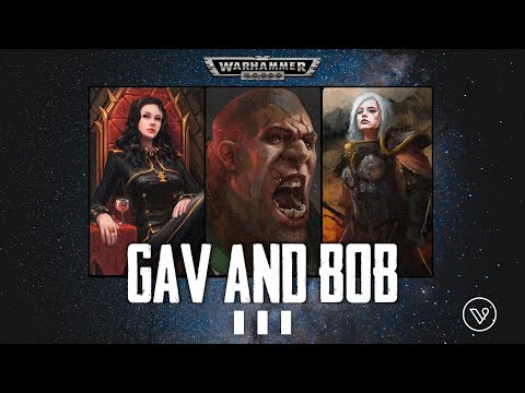"GAV AND BOB" - PART THREE - A WARHAMMER 40K STORY