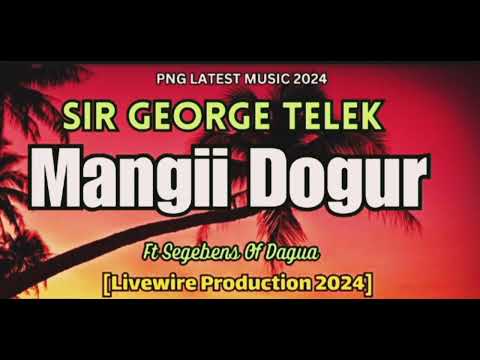 Mangii Dougur 2024-Sir George Telek Feet Segebens of Dagua ,Prod by Live Wire Production.
