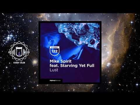 Mike Spirit And Starving Yet Full  - Lust (Original Mix)[Highway Records]