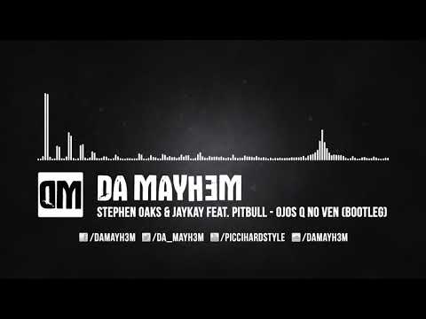 Stephen Oaks & JayKay feat. Pitbull - Ojos Q No Ven (Da Mayh3m Bootleg)