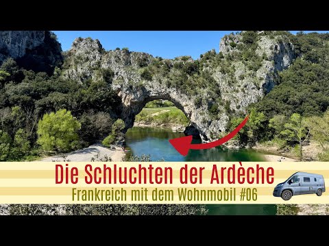 WOHNMOBIL Frankreich #06: So SCHÖN ist die Ardèche wirklich!