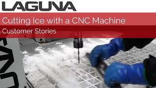 Cutting Ice with a Laguna Tools CNC Machine | Customer Stories