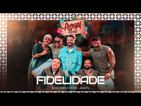 Serginho Peixe feat. Akatu • Fidelidade | DVD ALOHA