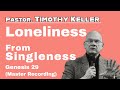 Loneliness from Singleness (Master Recording)  Tim Keller