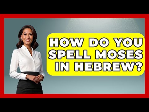 How Do You Spell Moses In Hebrew? - Jewish Teachings For All