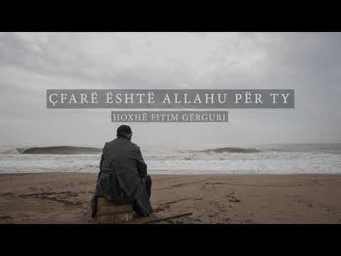 Çfarë është Allahu për ty - Hoxhë Fitim Gërguri | PËRMIRËSOJE VETEN