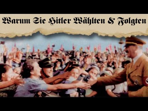 Warum Sie Adolf Hitler Wählten & Folgten