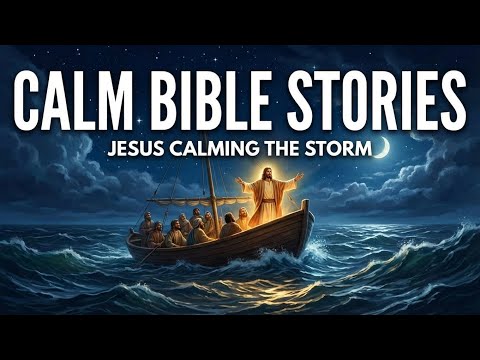 (NO ADS) Jesus Calming the Storm on the Sea of Galilee | Bible Stories For Sleep And Relaxation
