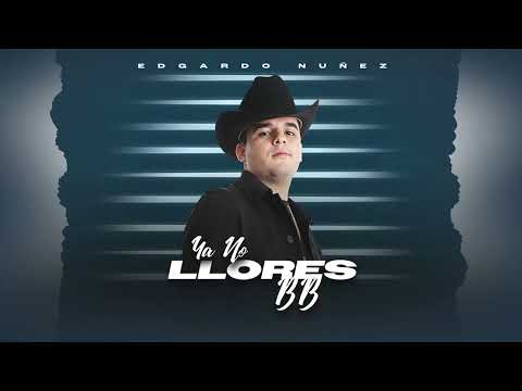 Ya No Llores BB - Edgardo Nuñez [AUDIO]