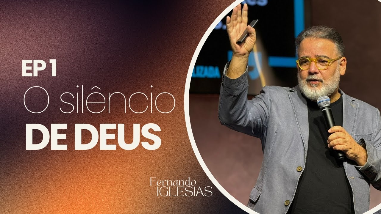 O Silêncio de Deus - Episódio 1 | Pr  Fernando Iglesias