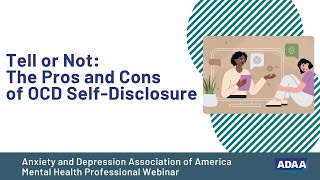 The Pros and Cons of OCD Self-Disclosure | Mental Health Professional Webinar