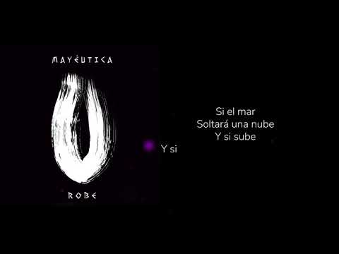 Cuarto movimiento: Yo no soy el dueño de mis emociones - Robe - Mayéutica [Lyric Video Cortesía]