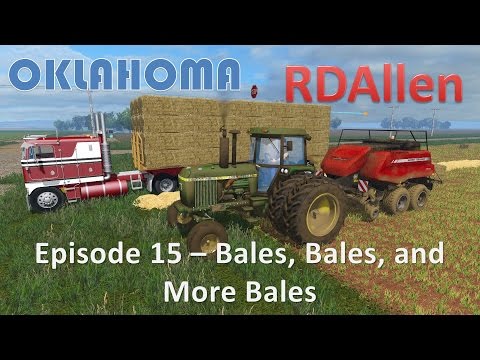 Farming Simulator 15 Oklahoma E15 - Bales, Bales, and more Bales
