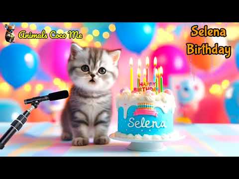 SELENA HAPPY BIRTHDAY SONG WITH NAMES | Adorable Cute Cat 😺