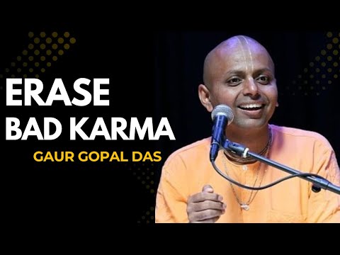 HOW TO ERASE BAD KARMA AND RESET YOUR LIFE (DO THIS BEFORE IT’S TOO LATE) --GAUR GOPAL DAS