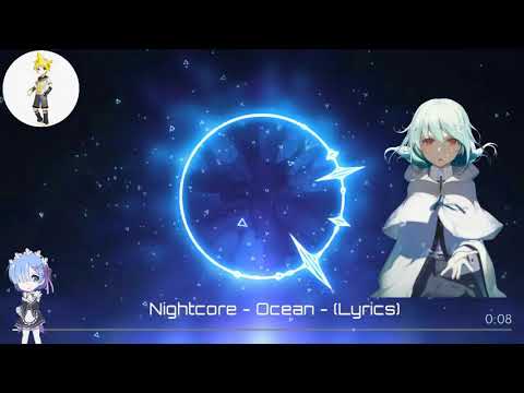 Nightcore - Ocean (Martin Garrix feat. Khalid)