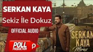 Serkan Kaya♫☆♫☆♫Sekiz İle Dokuz