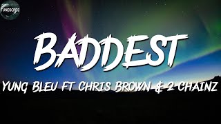 Yung Bleu Ft Chris Brown &amp; 2 Chainz - Baddest (lyrics)