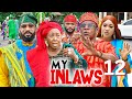 MY INLAWS 12 - Frederick Leonard Patience Ozokwor Nkem Owoh 2023 Latest Nigerian Nollywood Movie