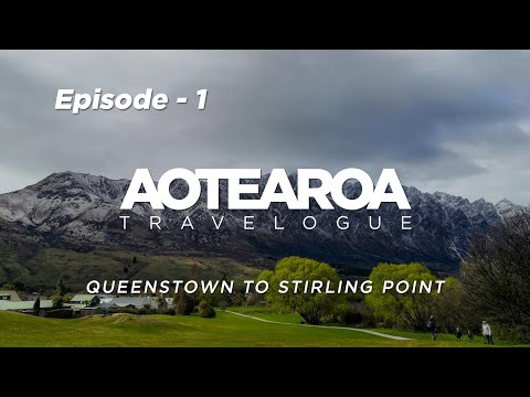 Aotearoa Travelogue - Episode 1| Queenstown - Stirling Point | New Zealand Time lapse Travel Video