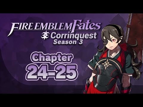 Part 8: Fire Emblem Fates, Corrinquest Livestream, Chapter 24-25