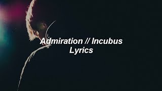 Admiration // Incubus // Lyrics