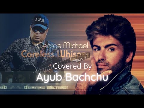 Careless whisper covered by Ayub Bachchu AB