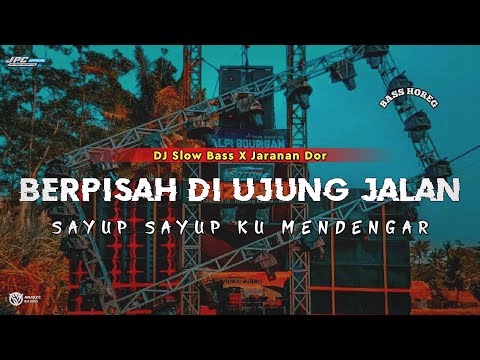 DJ SAYUP SAYUP KU MENDENGAR || BERPISAH DI UJUNG JALAN •SLOW BASS X JARANAN DOR •KIPLI ID