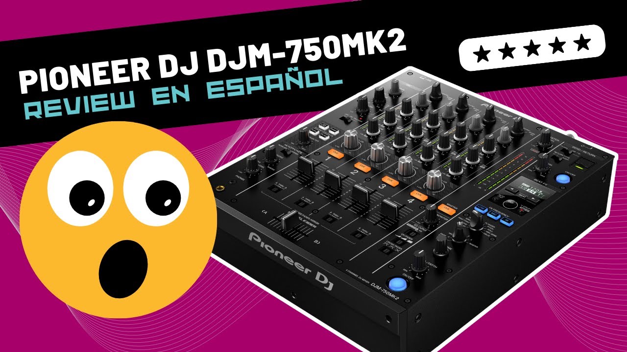 Pioneer DJ DJM-750MK2 🇪🇸 Unboxing & Review