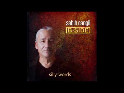Sabih Cangil-Silly Words (Official Audio)