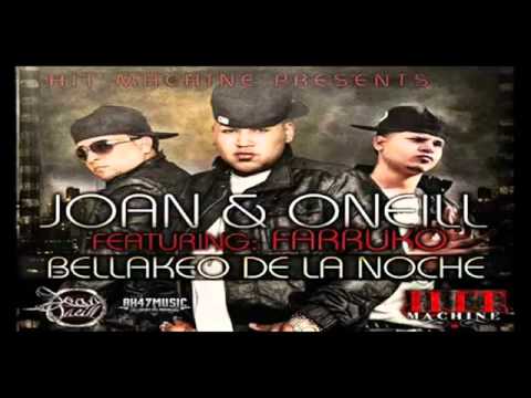 Joan y O'Neill Ft Farruko   Bellaqueo De La Noche