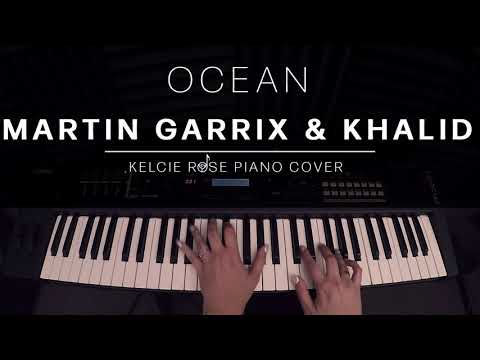Martin Garrix & Khalid - Ocean | Kelcie Rose Piano Cover
