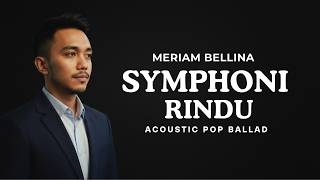 Download lagu Symphoni Rindu – Meriam Bellina (Cover) | Acoustic Slow Pop Ballad Version | Raka Pradipta mp3