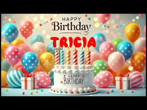 Happy Birthday TRICIA   Happy Birthday Song   Birthday Wishes   Birthday Party