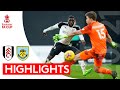 Fulham 0-3 Burnley | Emirates FA Cup Highlights | Fulham depart the competition in a tough contest