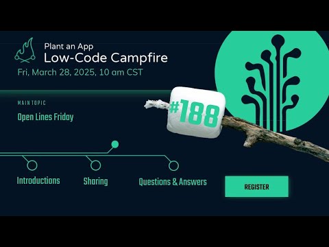 Open Lines Friday | The Low-Code Campfire #188