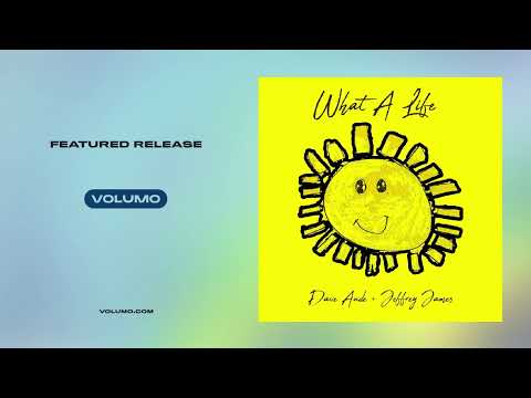 Dave Audé, Jeffrey James — What A Life (Extended)