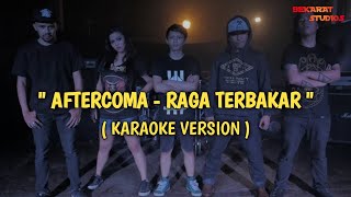 Download lagu AFTERCOMA - RAGA TERBAKAR ( KARAOKE ) mp3