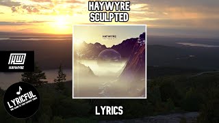 Haywyre - Sculpted | Lyrics