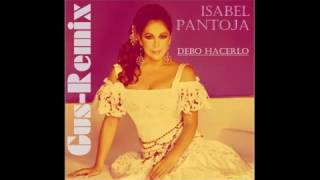 Isabel Pantoja - Debo Hacerlo Gus-HS REMIX - 2016