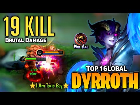 19 KILL! Dyrroth Best Build WAR AXE [Top 1 Global Dyrroth] ⭐I Am Toxic Boy⭐ - Mobile Legend