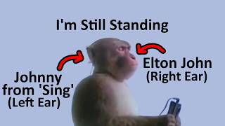 Left Ear Johnny from Sing, Right Ear Elton John - I'm Still Standing