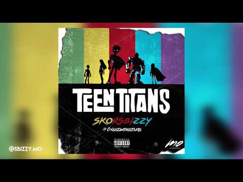 #MO SKOrSBizzy - Teen Titans