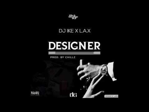 DJ IKE FT L.A.X - DESIGNER