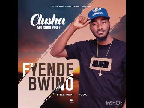 Fyende Bwino (Bless My Hustle) - CluSha Mr Good Vibez (Beat+Hook)