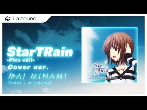 『StarTRain』OP 【セルフカバー】（みなみまい from i.o.sound) - Cover  ver. -